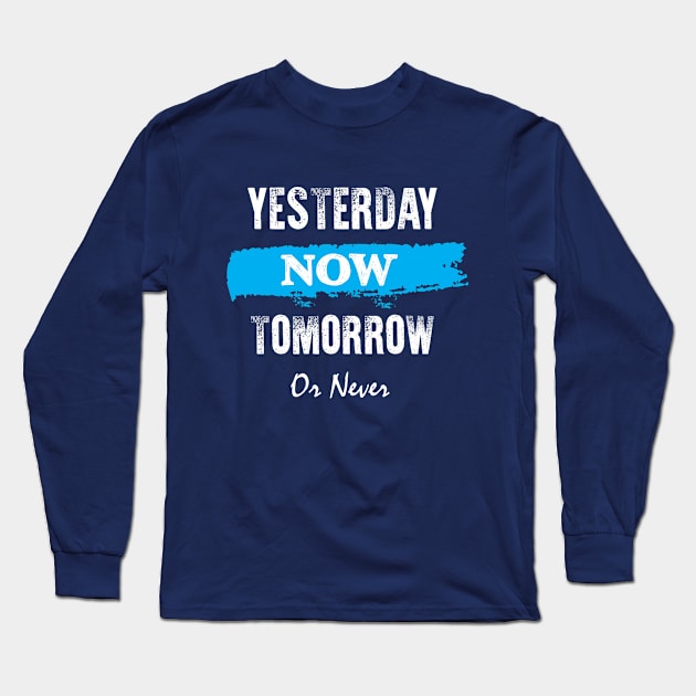 yesterday now tomorrow Long Sleeve T-Shirt by CreativeIkbar Prints